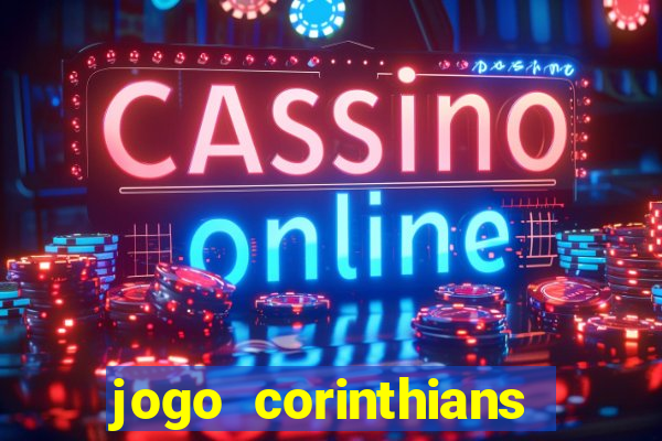 jogo corinthians hoje futemax